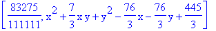 [83275/111111, x^2+7/3*x*y+y^2-76/3*x-76/3*y+445/3]